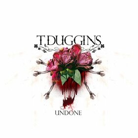 DUGGINS, T. - UNDONE