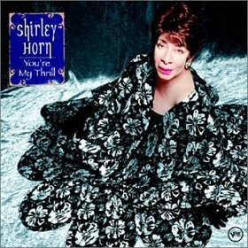 HORN, SHIRLEY - YOU'RE MY THRILL