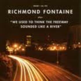 RICHMOND FONTAINE - WE USED TO THINK THE..
