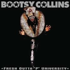 COLLINS, BOOTSY - FRESH OUTTA P'UNIVERSITY