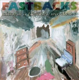 FASTBACKS - ALONE IN A FURNITURE WAREHOUSE SCAR