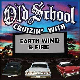 EARTH WIND & FIRE - OLD SCHOOL CRUIZIN'