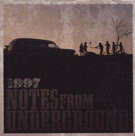 NINETEEN HUNDRED NINETYSEVEN - NOTES FROM UNDERGROUND