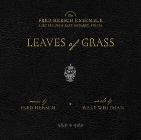 HERSCH ENSEMBLE, FRED - LEAVES OF GRASS