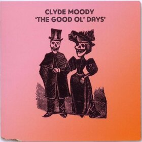 MOODY, CLYDE - GOOD OL'DAY