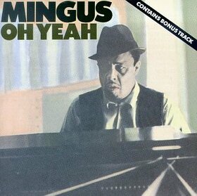 MINGUS, CHARLES - OH YEAH