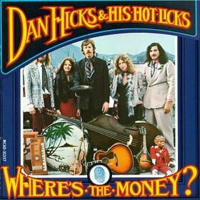 HICKS, DAN - WHERE IS THE MONEY?