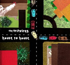 TRIPWIRES - HOUSE TO HOUSE