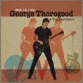 THOROGOOD, GEORGE - RIDE 'TIL I DIE