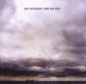 NATHANSON, MATT - SOME MAD HOPE