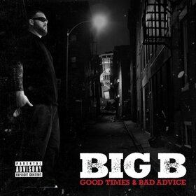 BIG B - GOOD TIMES & BAD ADVICE