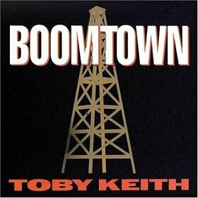 KEITH, TOBY - BOOMTOWN