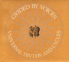 GUIDED BY VOICES - UNIVERSAL TRUTH AND CYCLE