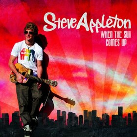 APPLETON, STEVE - WHEN THE SUN COMES UP