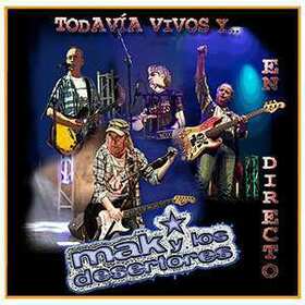 MAK Y LOS DESERTORES - TODAVIA VIVOS Y.... EN DIRECTO + DVD