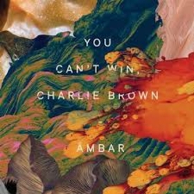 YOU CAN'T WIN CHARLIE BROWN - AMBAR