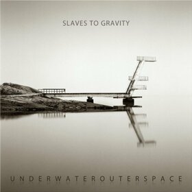 SLAVES TO GRAVITY - UNDERWATEROUTERSPACE + DVD