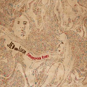 JED & LUCIA - SUPERHUMAN HEART