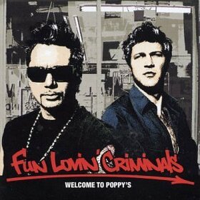 FUN LOVIN CRIMINALS - WELCOME TO POPPY'S