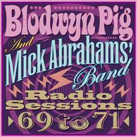 BLODWYN PIG - RADIO SESSIONS 69 TO 71