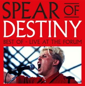 SPEAR OF DESTINY - BEST OF LIVE AT THE FORUM -HQ-
