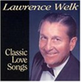 WELK, LAWRENCE - CLASSIC LOVE SONGS