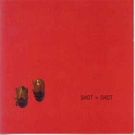 SHOT X SHOT - SHOT X SHOT