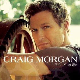 MORGAN, CRAIG - LITTLE BIT OF LIFE