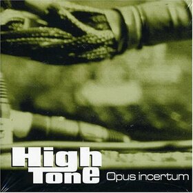 HIGH TONE - OPUS INCERTUM