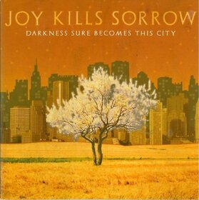 JOY KILLS SORROW - DARKNESS SURE BECOMES..