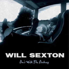 SEXTON, WILL - DONT WALK THE DARKNESS