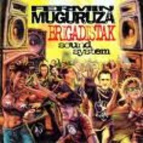 MUGURUZA, FERMIN - BRIGADISTAK SOUND SYSTEM