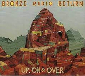BRONZE RADIO RETURN - UP ON & OVER -DIGI-