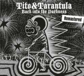 TITO & TARANTULA - BACK INTO THE DARKNESS