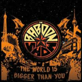 BABOON SHOW - WORLD IS BIGGER THAN YOU -HQ-