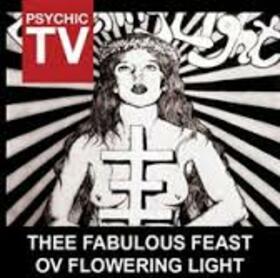 PSYCHIC TV - THEE FABULOUS FEAST OV..