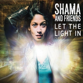 SHAMA AND FRIENDS - LET THE LIGHT ON