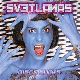 SVETLANAS - DISCO SUCKS
