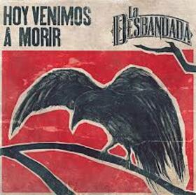 DESBANDADA - HOY VENIMOS A MORIR