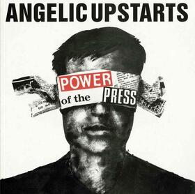 ANGELIC UPSTARTS - POWER OF THE PRESS