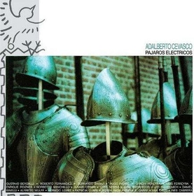 CEVASCO, ADALBERTO - PAJAROS ELECTRONICOS