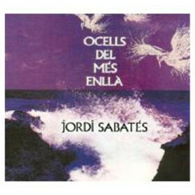 SABATES, JORDI - OCELLS DEL MES ENLLA