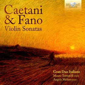 GRAN DUO ITALIANO - CAETANI & FANO: VIOLIN SONATAS