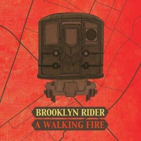BROOKLYN RIDER - A WALKING FIRE