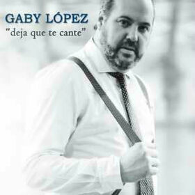 LOPEZ, GABY - DEJA QUE TE CANTE