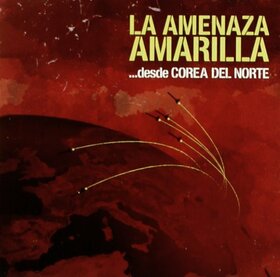 LA AMENAZA AMARILLA - DESDE COREA DEL NORTE
