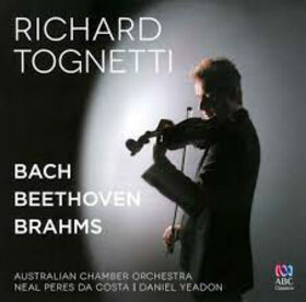 TOGNETTI, RICHARD - BACH/BEETHOVEN/BRAHMS