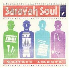 SARAVAH SOUL - CULTURE IMPURA