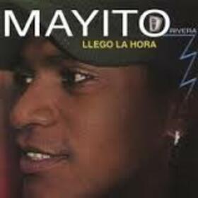 RIVERA, MAYITO - LLEGO LA HORA