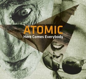 ATOMIC - HERE COMES EVERYBODY